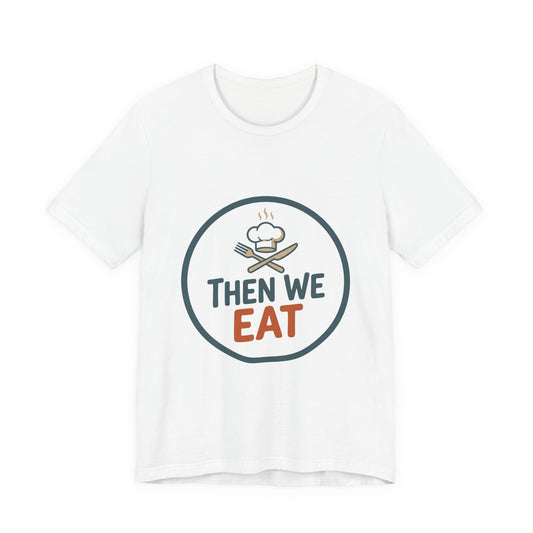 Women’s “Then We Eat" Official Chef Logo Tee