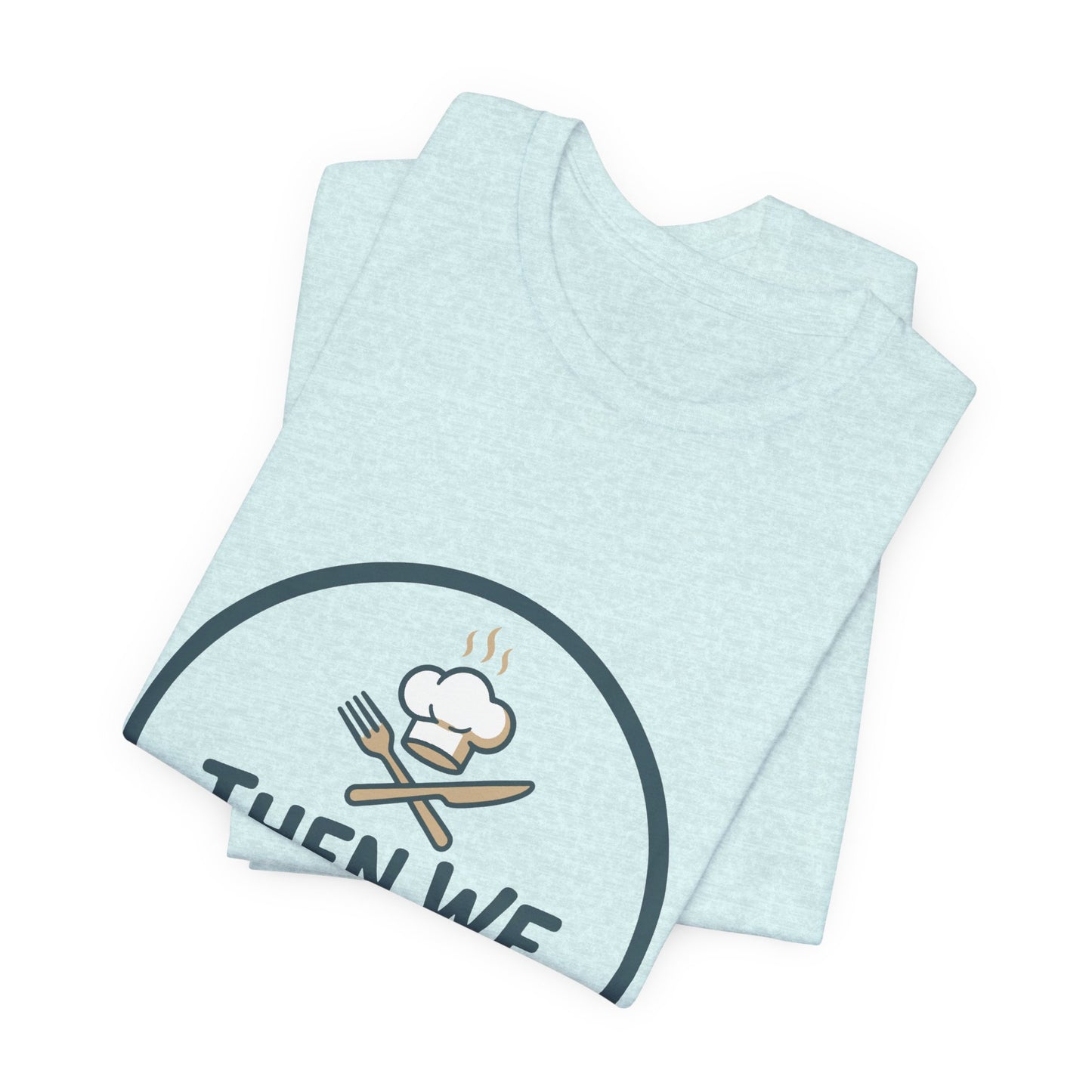 Women’s “Then We Eat" Official Chef Logo Tee