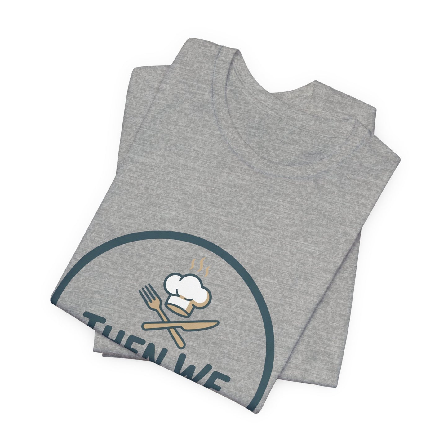 Women’s “Then We Eat" Official Chef Logo Tee