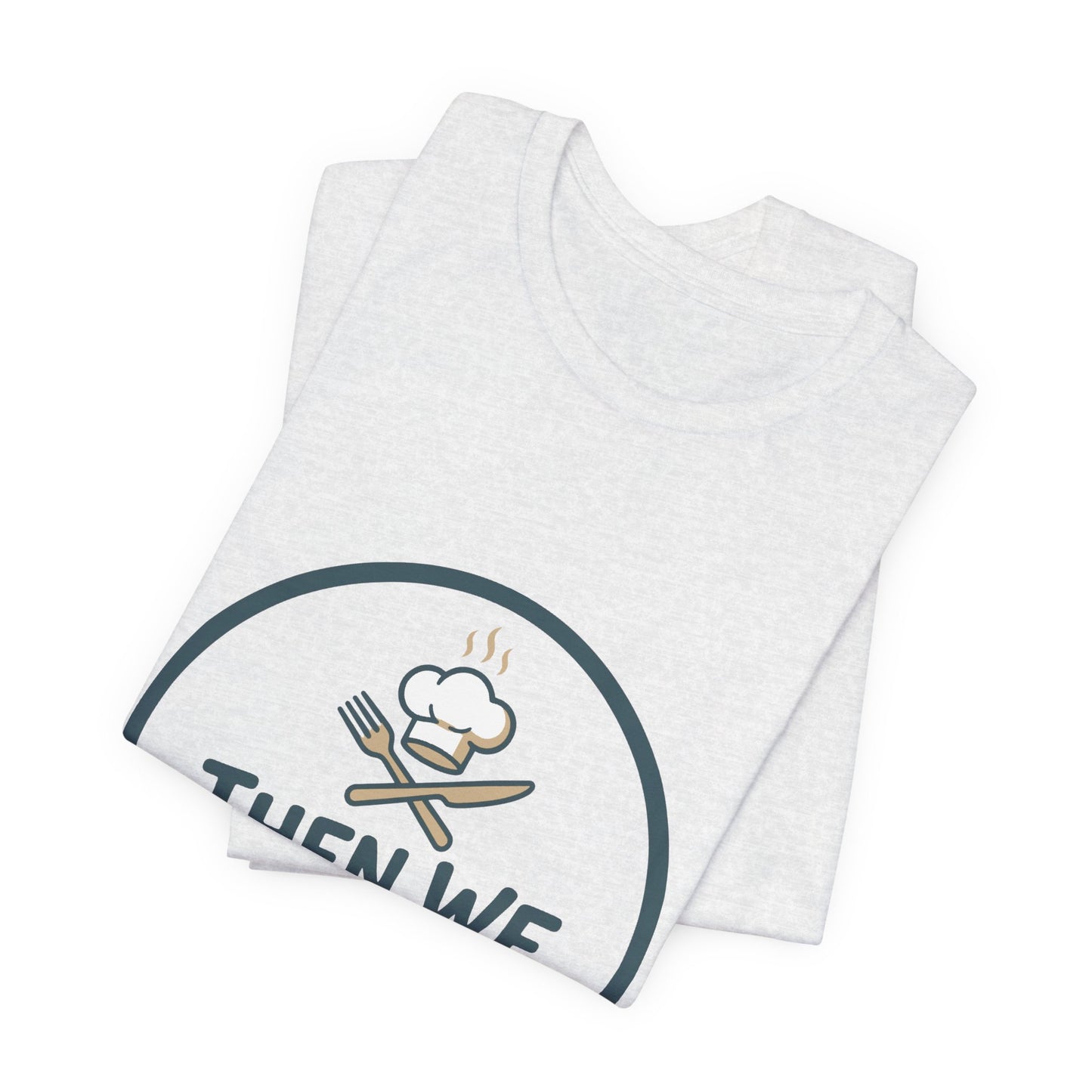 Women’s “Then We Eat" Official Chef Logo Tee