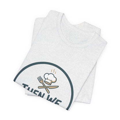 Women’s “Then We Eat" Official Chef Logo Tee