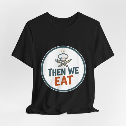 Women’s “Then We Eat" Official Chef Logo Tee