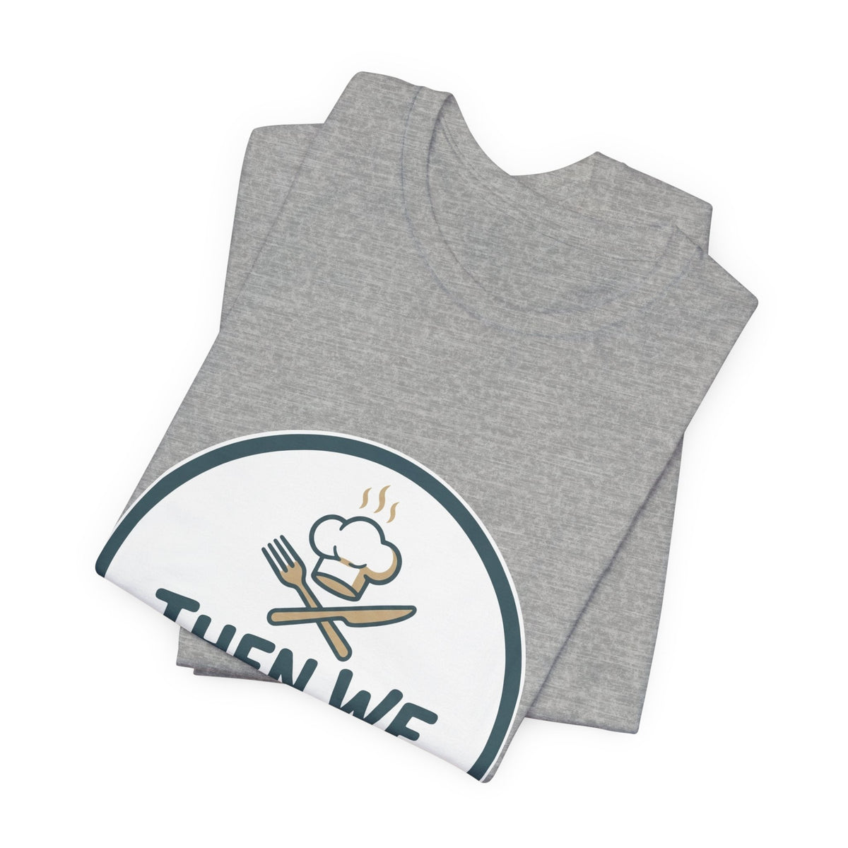 Women’s “Then We Eat" Official Chef Logo Tee