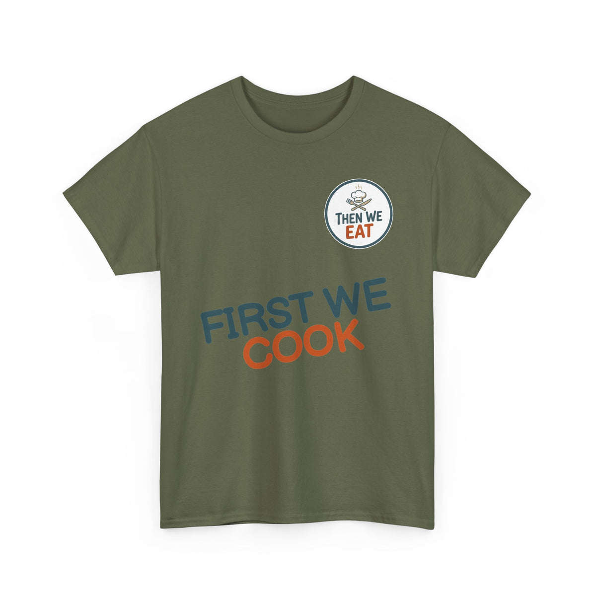 "First We Cook, Then We Eat" Signature Tee