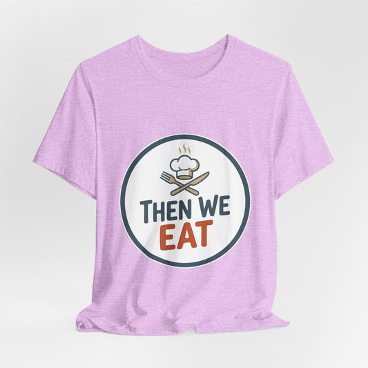 Women’s “Then We Eat" Official Chef Logo Tee