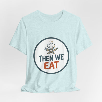 Women’s “Then We Eat" Official Chef Logo Tee