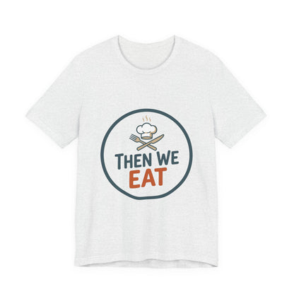 Women’s “Then We Eat" Official Chef Logo Tee