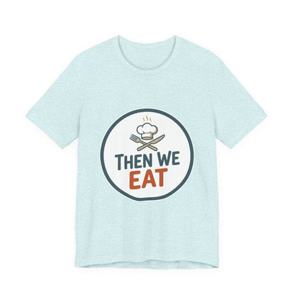 Women’s “Then We Eat" Official Chef Logo Tee