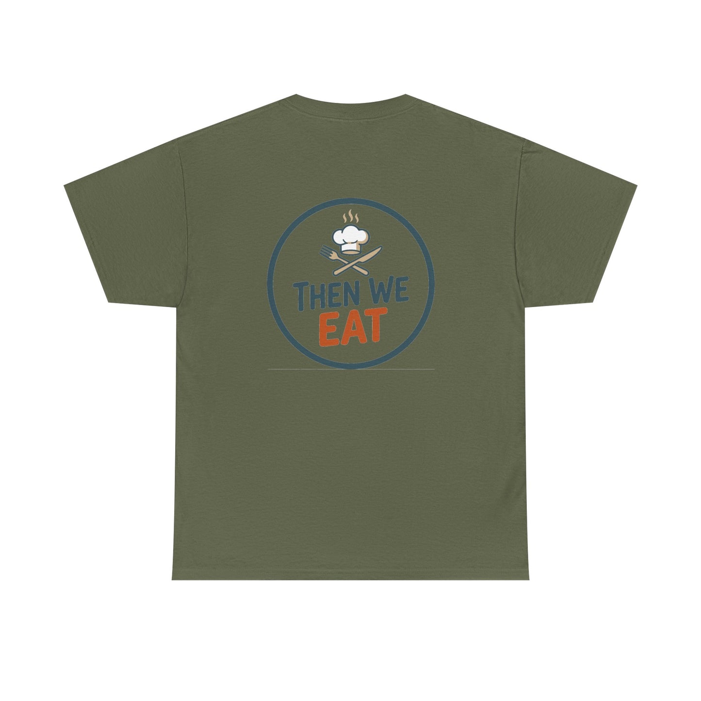 "First We Cook, Then We Eat" Signature Tee