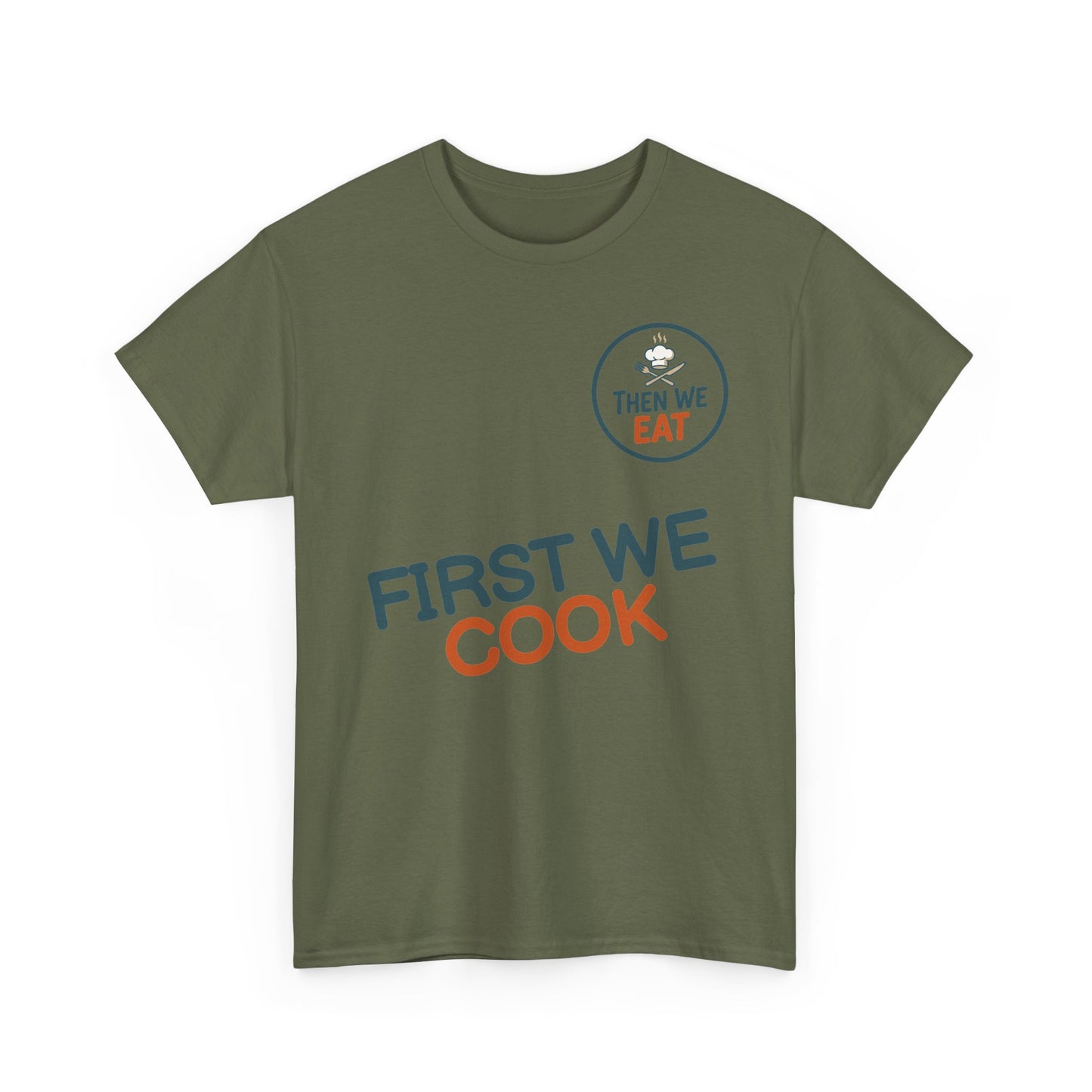 "First We Cook, Then We Eat" Signature Tee