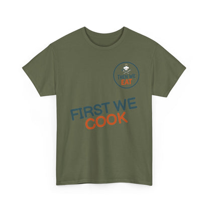 "First We Cook, Then We Eat" Signature Tee