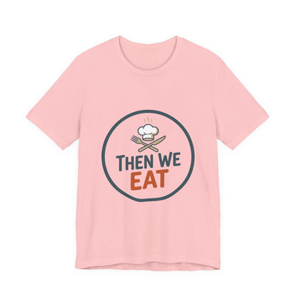 Women’s “Then We Eat" Official Chef Logo Tee