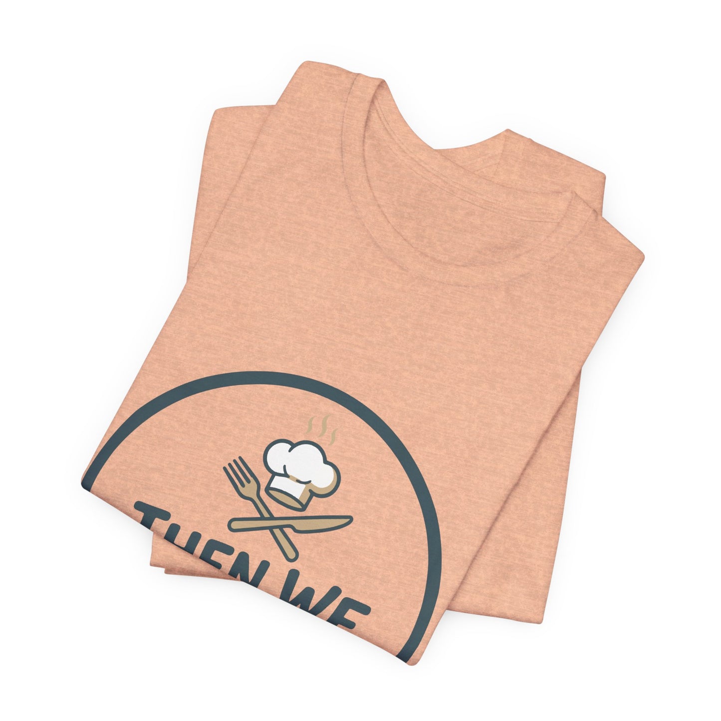 Women’s “Then We Eat" Official Chef Logo Tee