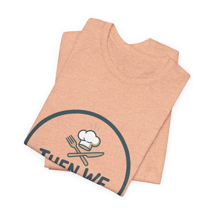 Women’s “Then We Eat" Official Chef Logo Tee