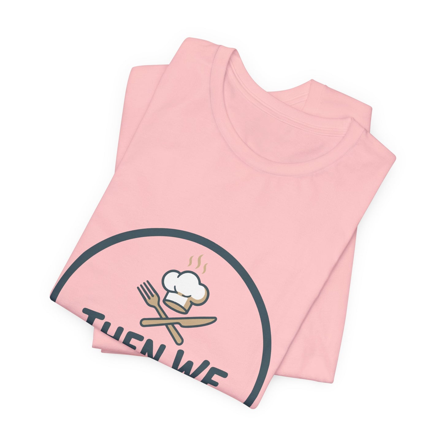 Women’s “Then We Eat" Official Chef Logo Tee