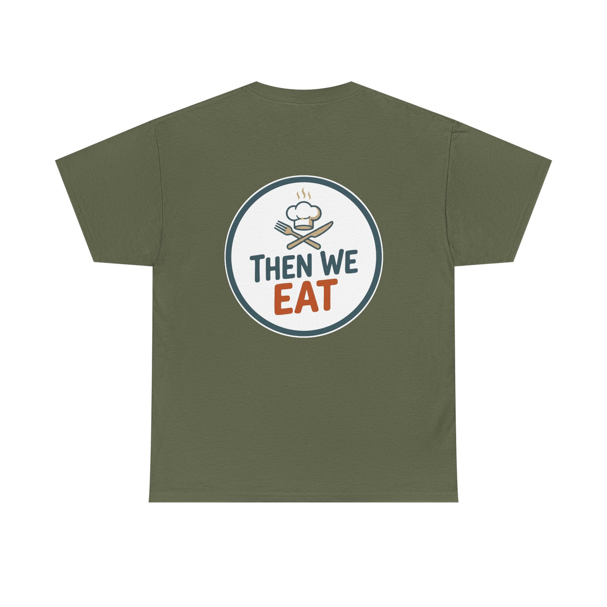 "First We Cook, Then We Eat" Signature Tee