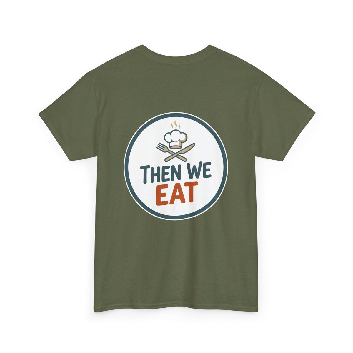 "First We Cook, Then We Eat" Signature Tee
