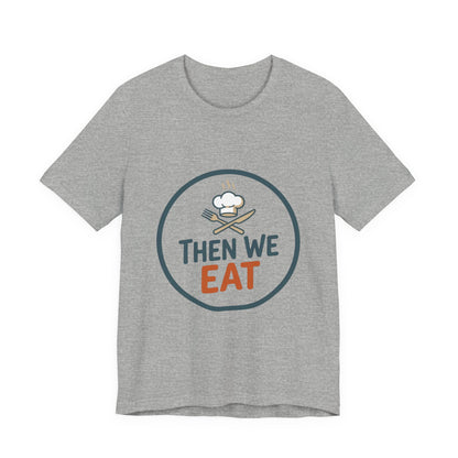 Women’s “Then We Eat" Official Chef Logo Tee