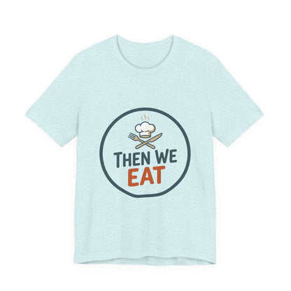 Women’s “Then We Eat" Official Chef Logo Tee