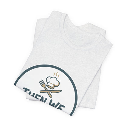 Women’s “Then We Eat" Official Chef Logo Tee