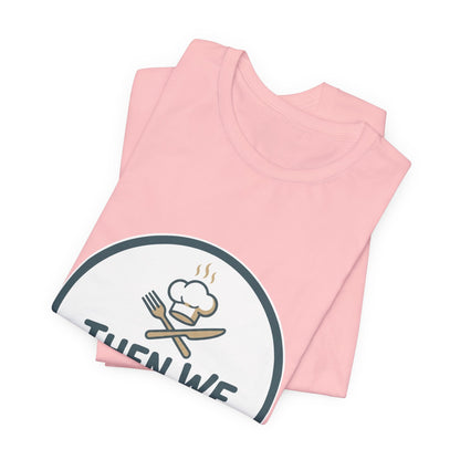Women’s “Then We Eat" Official Chef Logo Tee