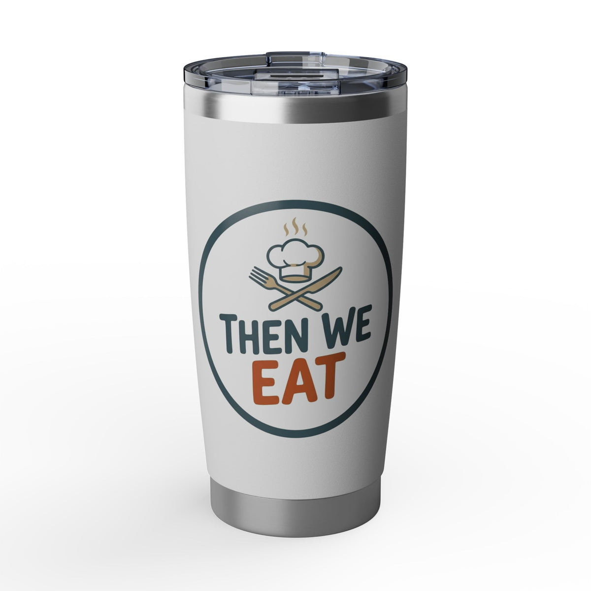Then We Eat 20oz Tumbler — Insulated Travel Cup for Foodies & Chefs