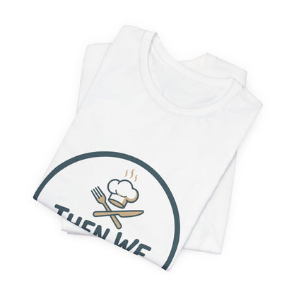 Women’s “Then We Eat" Official Chef Logo Tee