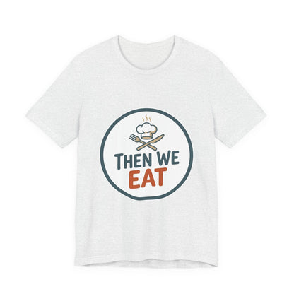 Women’s “Then We Eat" Official Chef Logo Tee