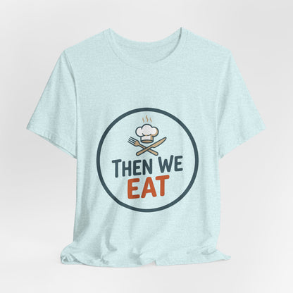 Women’s “Then We Eat" Official Chef Logo Tee