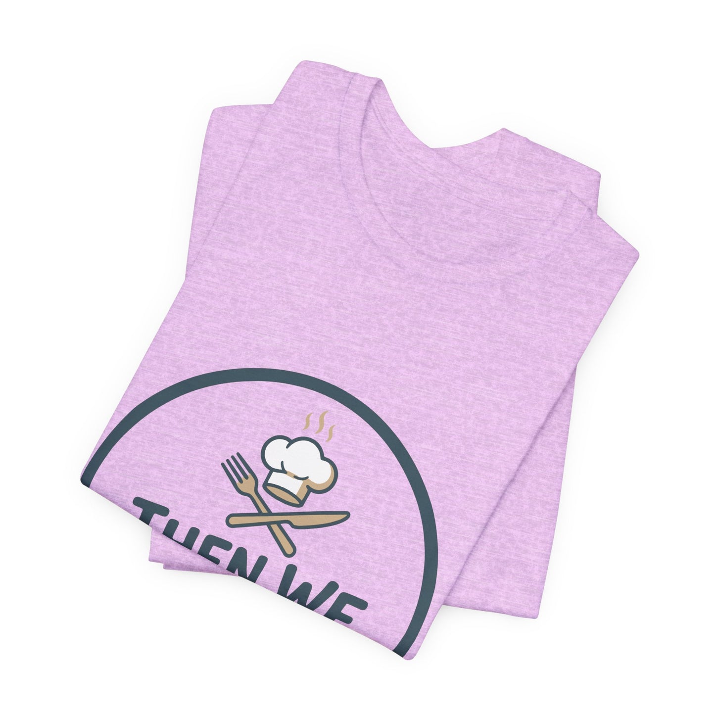 Women’s “Then We Eat" Official Chef Logo Tee