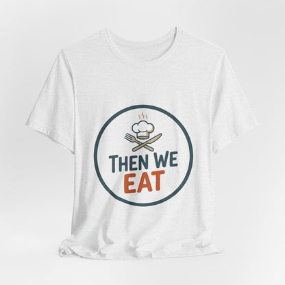 Women’s “Then We Eat" Official Chef Logo Tee