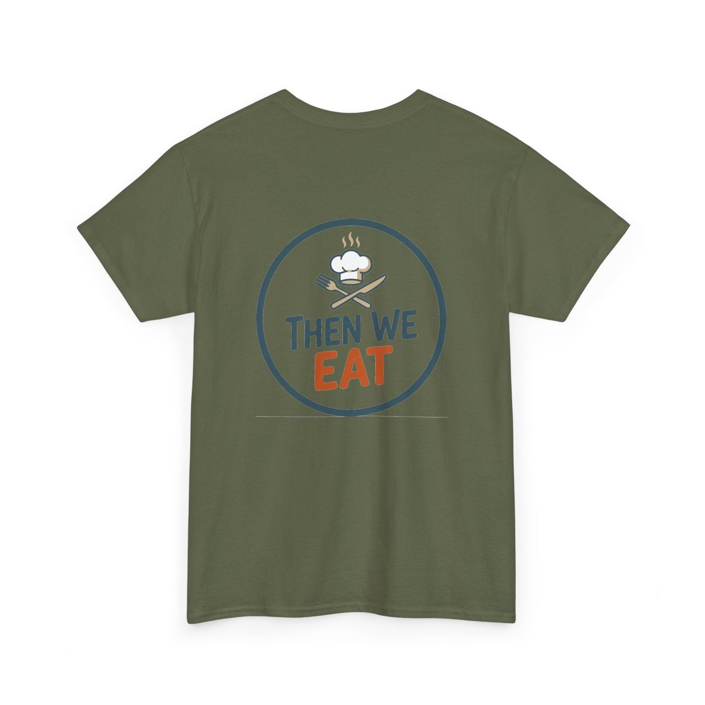 "First We Cook, Then We Eat" Signature Tee