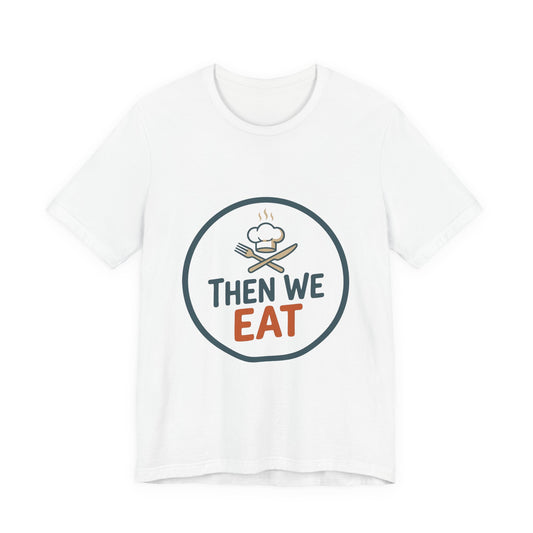 Women’s “Then We Eat" Official Chef Logo Tee