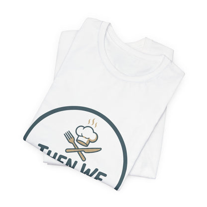 Women’s “Then We Eat" Official Chef Logo Tee
