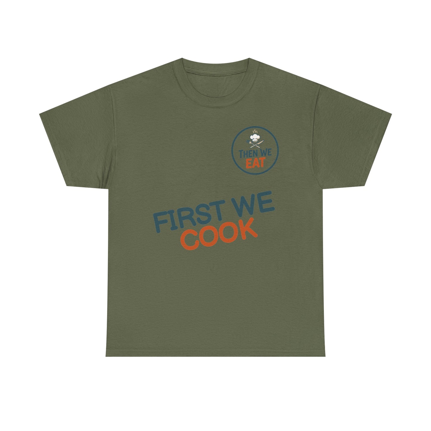 "First We Cook, Then We Eat" Signature Tee